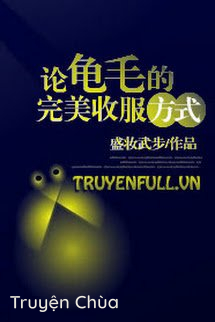 Bàn Về Phương Pháp Thu Phục Quy Mao Hoàn Mỹ