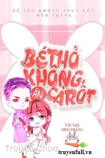 Bé Thỏ Không Ăn Cà Rốt?