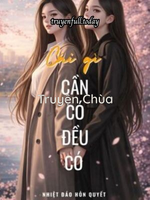 Cái Gì Cần Có Đều Có – Nhiệt Đáo Hôn Quyết