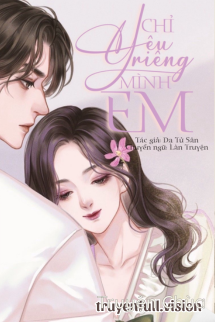 Chỉ Yêu Riêng Mình Em – Dạ Tử Sân
