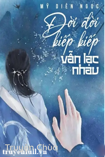 Đời Đời Kiếp Kiếp Vẫn Lạc Nhau