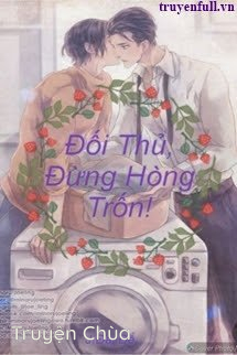 Đối Thủ, Đừng Hòng Trốn!