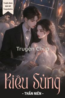 Kiêu Sủng – Thần Niên