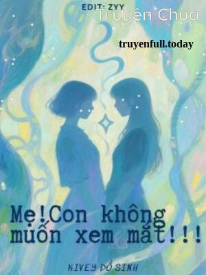 Bìa truyện: Mẹ! Con Không Muốn Xem Mắt!!!