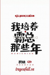Những Năm Tháng Tôi Bồi Dưỡng Bá Tổng