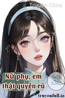 Nữ Phụ, Em Thật Quyến Rũ – Ngân Hắc Sắc
