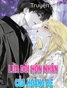 Nuôi Chồng Từ Bé Lừa Dối Hôn Nhân Của Hoàng Đế