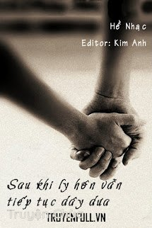 Sau Khi Ly Hôn, Vẫn Tiếp Tục Dây Dưa