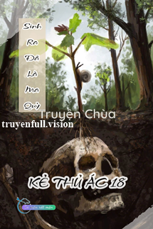 Sinh Ra Đã Là Ma Quỷ – Kẻ Thủ Ác 18