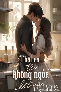 Thật Ra Tôi Không Ngốc Chút Nào