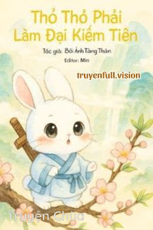 Thỏ Thỏ Phải Làm Đại Kiếm Tiên