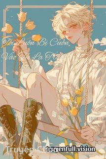Tôi Luôn Bị Cuốn Vào Tu La Tràng