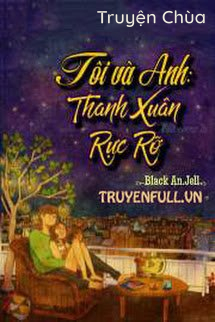 Tôi Và Anh: Thanh Xuân Rực Rỡ