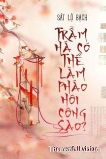 Trẫm Há Có Thể Làm Pháo Hôi Công Sao?