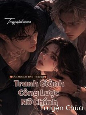 Tranh Giành Công Lược Nữ Chính