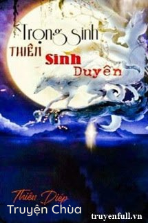 Trọng Sinh Thiên Sinh Duyên