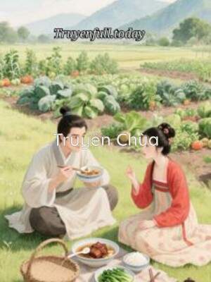 Ức Hiếp Cô Nhi Đoạt Gia Sản – Ta Khiến Cả Nhà Ngươi Đi Đào Rau Dại