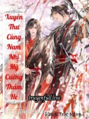 Xuyên Thư Cùng Nam Nhị Mỹ Cường Thảm HE